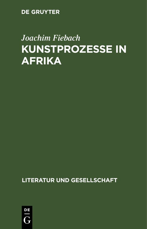 Kunstprozesse in Afrika: Literatur Im Umbruch (Literatur Und Gesellschaft)