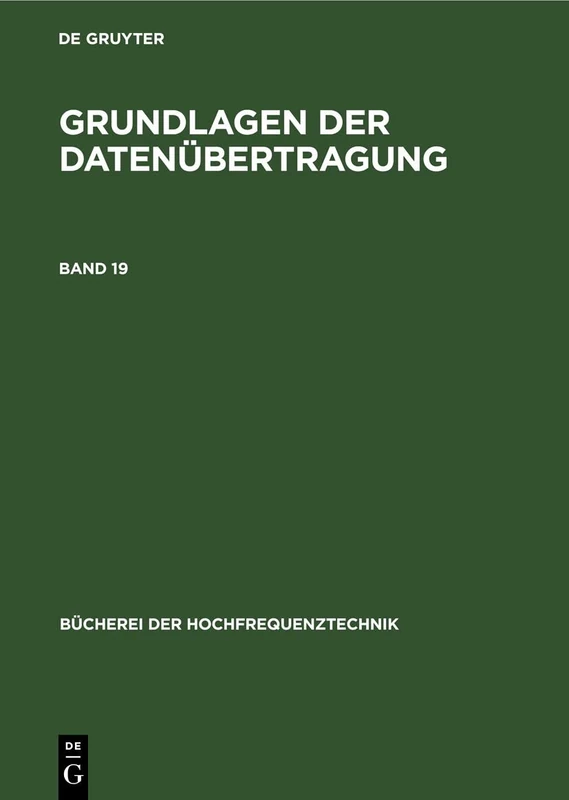 Grundlagen Der Datenübertragung: 19 (Bücherei Der Hochfrequenztechnik)