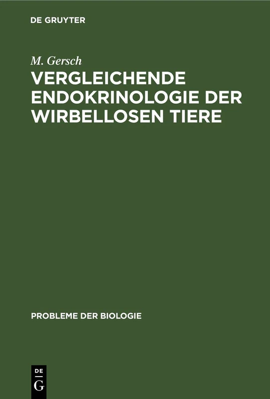 Vergleichende Endokrinologie Der Wirbellosen Tiere: 7 (Probleme Der Biologie)