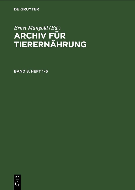 Archiv Für Tierernährung. Band 8, Heft 1-6