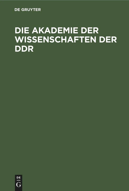 Die Akademie Der Wissenschaften Der Ddr: Geschichte Und Auftrag
