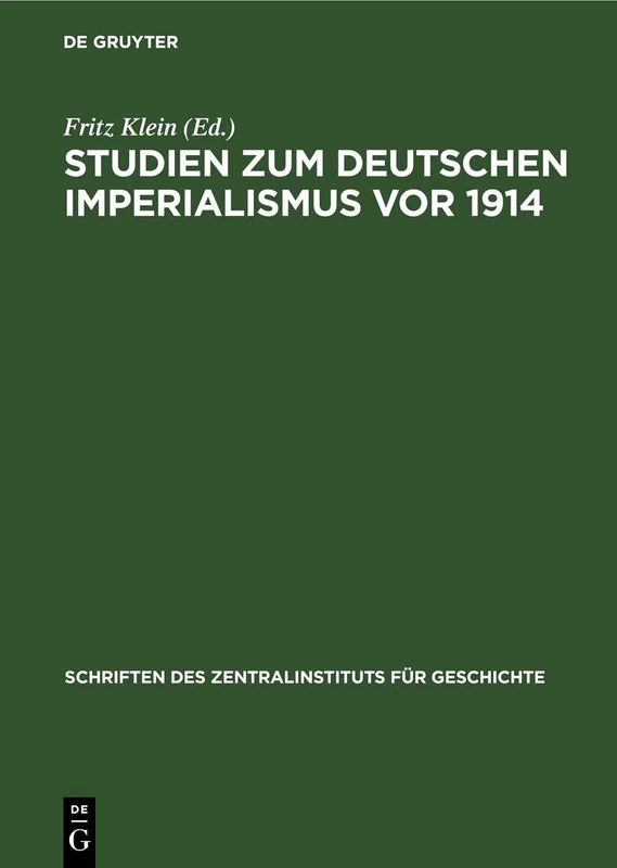 Studien Zum Deutschen Imperialismus VOR 1914: 47 (Akademie Der Wissenschaften Der Ddr. Schriften Des Zentralinstituts Für Wirtschaftswissenschaften)
