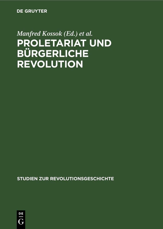Proletariat Und Bürgerliche Revolution: (1830-1917) (Studien Zur Revolutionsgeschichte)