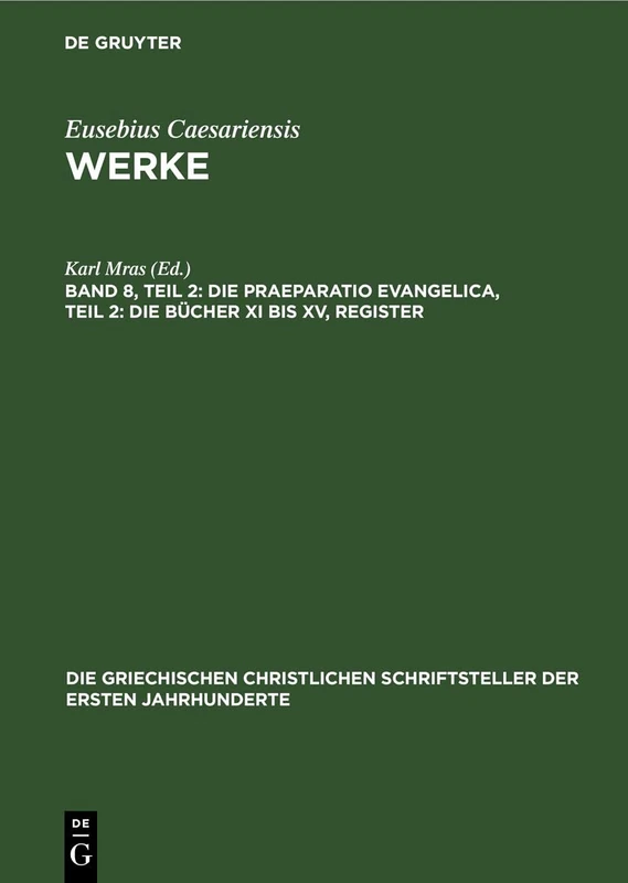Die Praeparatio Evangelica, Teil 2: Die Bücher XI Bis XV, Register: 43 (Die Griechischen Christlichen Schriftsteller Der Ersten Jahr)