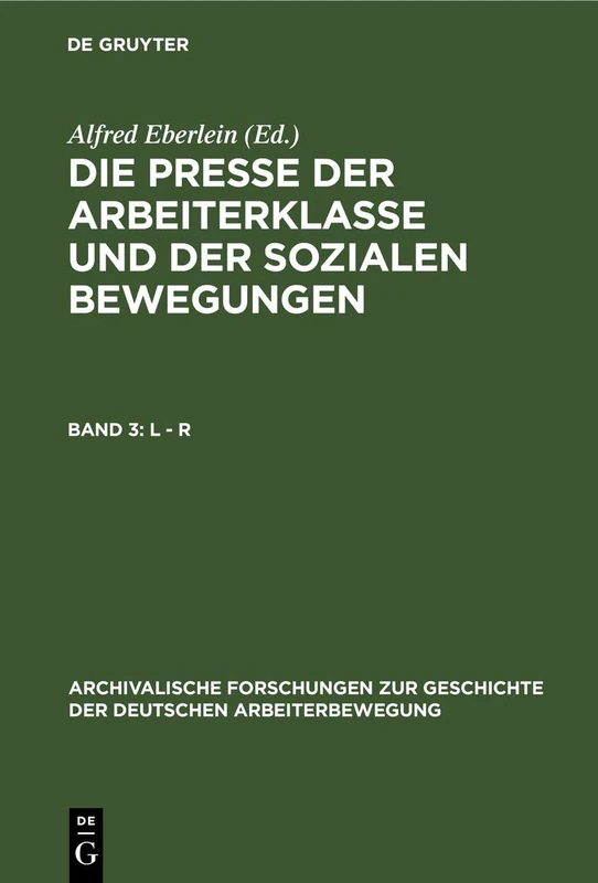 L - R: 6 (Archivalische Forschungen Zur Geschichte der Deutschen Arbeiterbewegung)