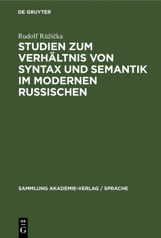 Studien Zum Verhältnis Von Syntax Und Semantik Im Modernen Russischen: 35 (Sammlung Akademie-Verlag / Sprache)