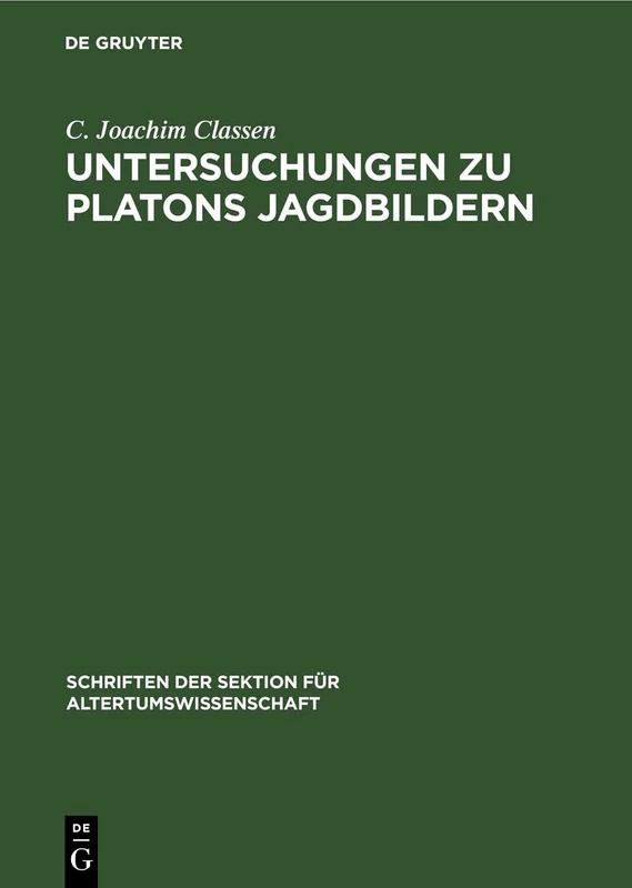 Untersuchungen Zu Platons Jagdbildern: 25 (Schriften Der Sektion Für Altertumswissenschaft)