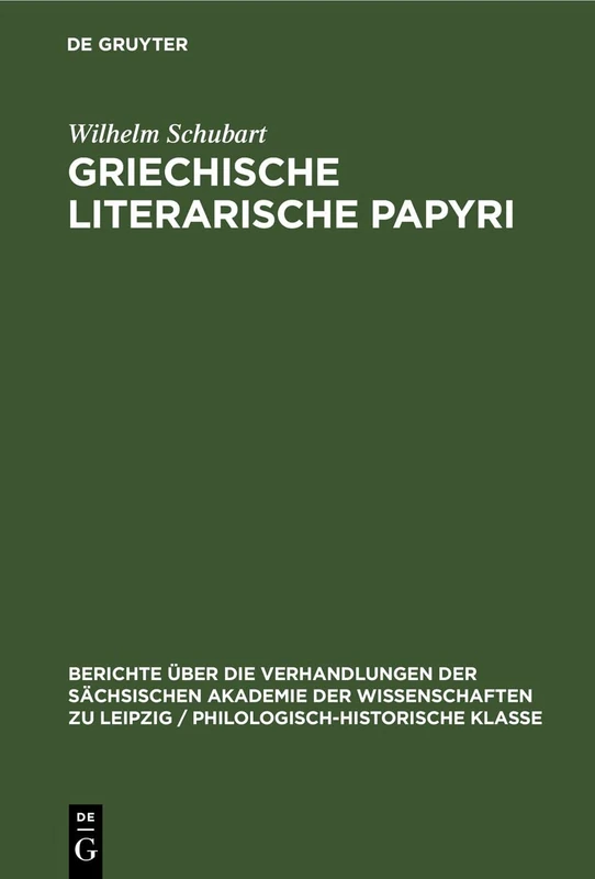 Griechische Literarische Papyri: 97 (Berichte Über die Verhandlungen der Sächsischen Akademie der Wissenschaften Zu Leipzig / Philologisc)