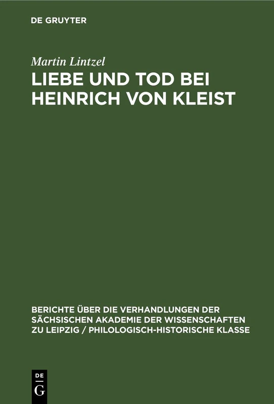 Liebe Und Tod Bei Heinrich Von Kleist: 97 (Berichte Über die Verhandlungen der Sächsischen Akademie der Wissenschaften Zu Leipzig / Philologisc)