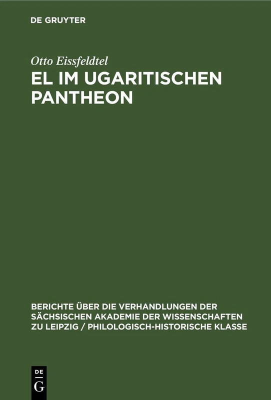 El Im Ugaritischen Pantheon: 98 (Berichte Über die Verhandlungen der Sächsischen Akademie der Wissenschaften Zu Leipzig / Philologisc)