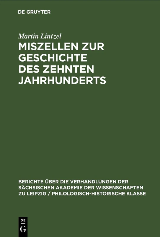 Miszellen Zur Geschichte Des Zehnten Jahrhunderts: 100 (Berichte Über die Verhandlungen der Sächsischen Akademie der Wissenschaften Zu Leipzig / Philologisc)