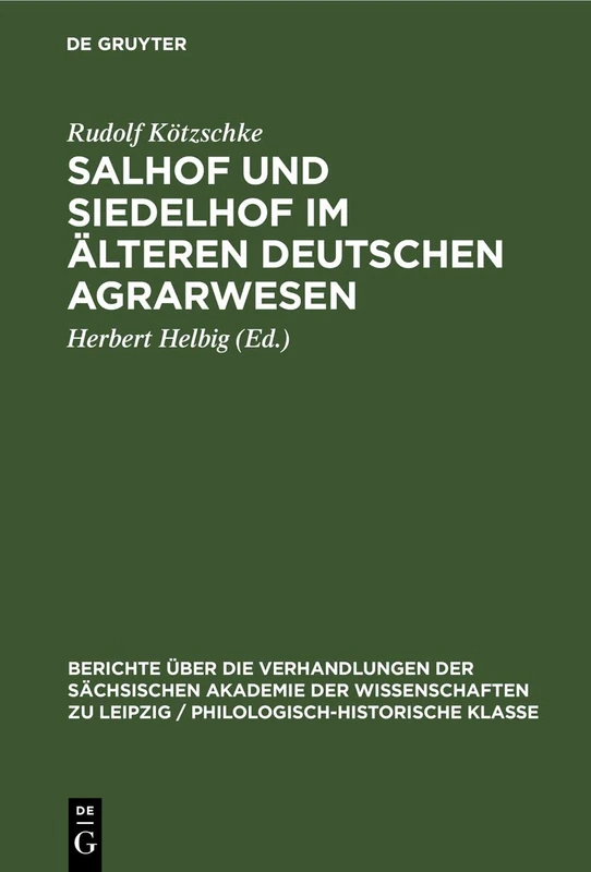Salhof Und Siedelhof Im Älteren Deutschen Agrarwesen: 100 (Berichte Über die Verhandlungen der Sächsischen Akademie der Wissenschaften Zu Leipzig / Philologisc)
