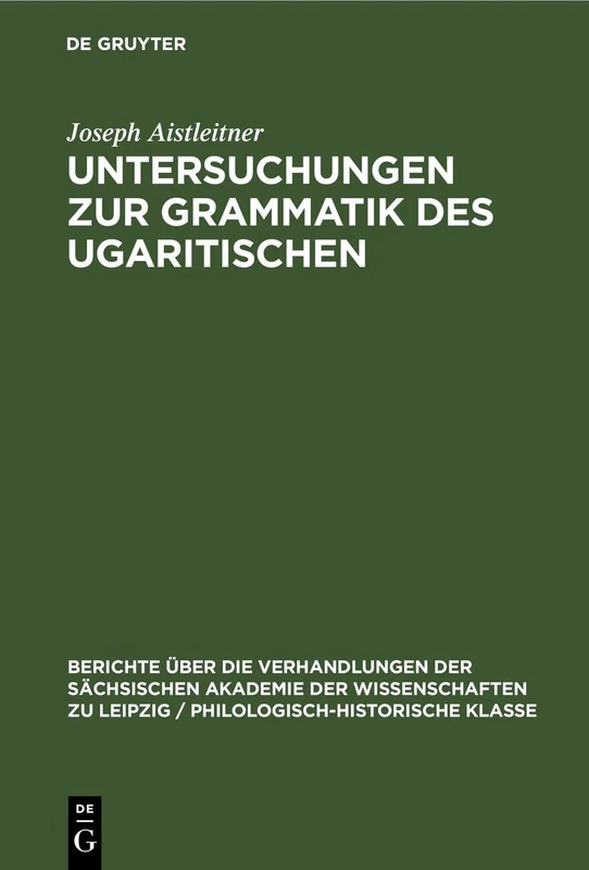 Untersuchungen Zur Grammatik Des Ugaritischen: 100 (Berichte Über die Verhandlungen der Sächsischen Akademie der Wissenschaften Zu Leipzig / Philologisc) - Image 1