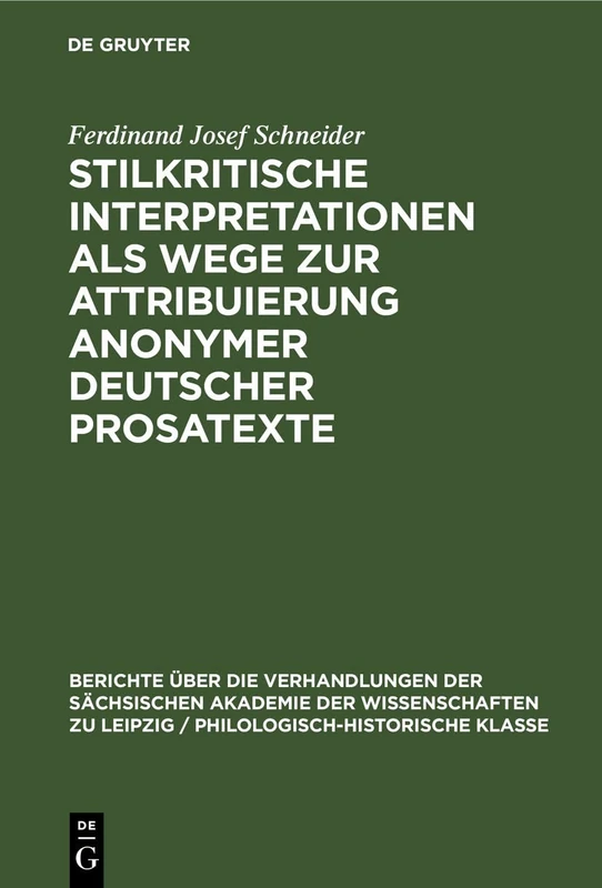 Stilkritische Interpretationen ALS Wege Zur Attribuierung Anonymer Deutscher Prosatexte: (Eine Sammlung Von Textinterpretationen): 101 (Berichte Über ... der Wissenschaften Zu Leipzig / Philologisc)