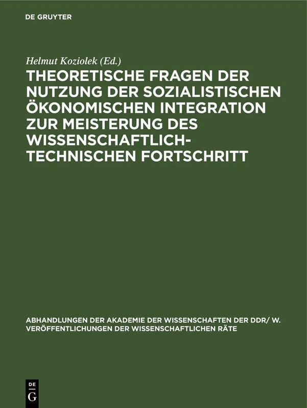 Theoretische Fragen Der Nutzung Der Sozialistischen Ökonomischen Integration Zur Meisterung Des Wissenschaftlich-Technischen Fortschritt: Tagung Des ... Veröffentlichungen der Wissenschaftlichen R)