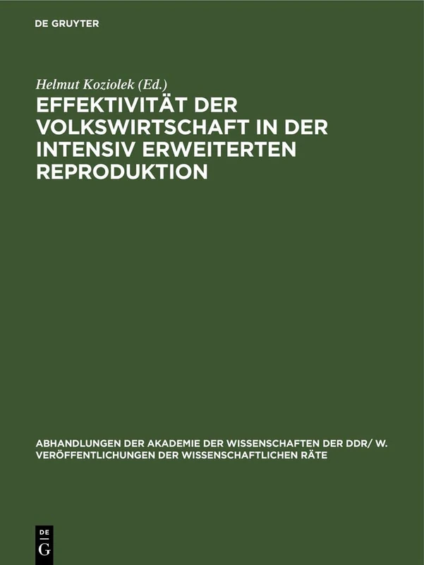 Effektivität Der Volkswirtschaft in Der Intensiv Erweiterten Reproduktion: 1985 (Abhandlungen der Akademie der Wissenschaften der Ddr/ W. Veröffentlichungen der Wissenschaftlichen R)