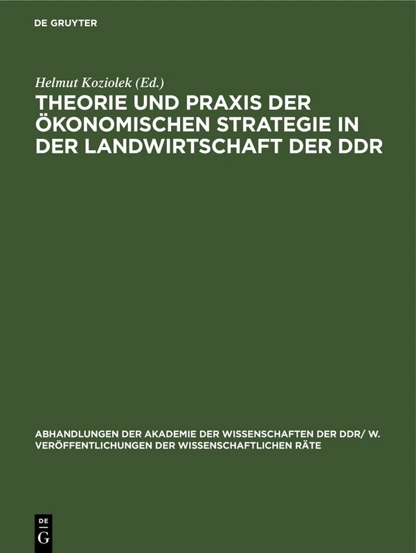 Theorie Und PRAXIS Der Ökonomischen Strategie ın Der Landwirtschaft Der DDR: 1984 (Abhandlungen der Akademie der Wissenschaften der Ddr/ W. Veröffentlichungen der Wissenschaftlichen R)