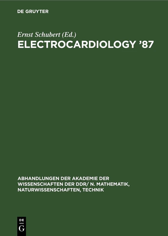 Electrocardiology '87: Proceedings of the 14th International Congress on Electrocardiology, Berlin, August 17th-20th, 1987: 1988 (Abhandlungen der ... N. Mathematik, Naturwissenschaften, Technik)
