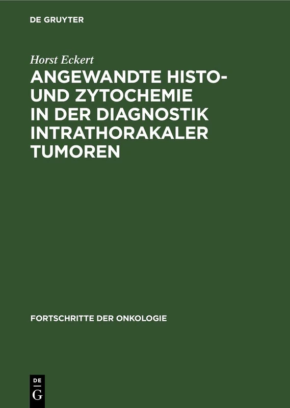 Angewandte Histo- Und Zytochemie in Der Diagnostik Intrathorakaler Tumoren: 7 (Fortschritte Der Onkologie)