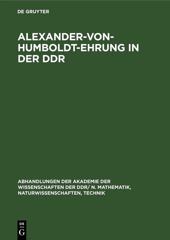 Alexander-Von-Humboldt-Ehrung in Der DDR: Festakt Und Wissenschaftliche Konferenz Aus Anlaß Des 125. Todestages Alexander Von Humboldts 3. Und 4. Mai ... N. Mathematik, Naturwissenschaften, Technik)