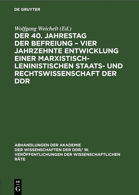 Der 40. Jahrestag Der Befreiung - Vier Jahrzehnte Entwicklung Einer Marxistisch-Leninistischen Staats- Und Rechtswissenschaft Der DDR: 1987 ... Veröffentlichungen der Wissenschaftlichen R)