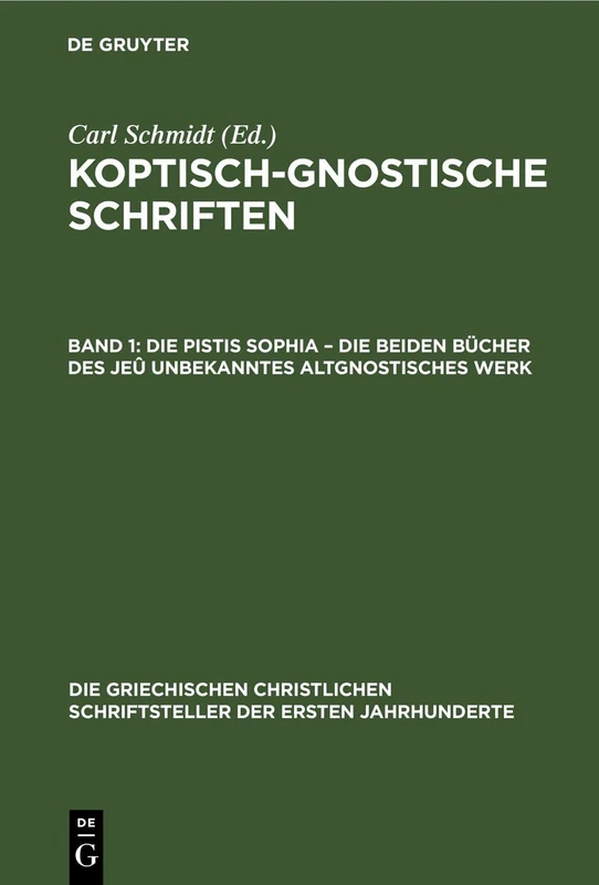 Die Pistis Sophia - Die Beiden Bücher Des Jeû Unbekanntes Altgnostisches Werk: 43 (Die Griechischen Christlichen Schriftsteller Der Ersten Jahr)