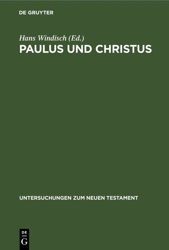 Paulus Und Christus: 24 (Untersuchungen Zum Neuen Testament)