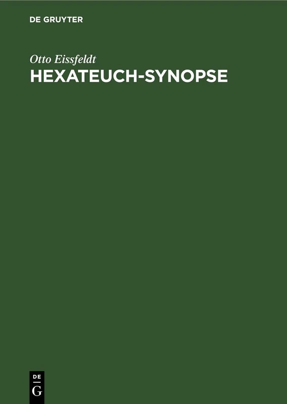 Hexateuch-Synopse: Die Erzählung Der Fünf Bücher Mose Und Des Buches Josua Mit Dem Anfange Des Richterbuches. in Ihre Vier Quellen Zerlegt Und in ... Und Anmerkungen Gegebenen Begründung