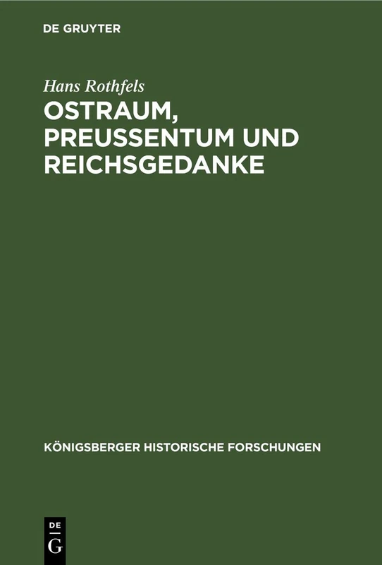 Ostraum, Preussentum Und Reichsgedanke: Historische Abhandlungen, Vorträge Und Reden: 7 (Königsberger Historische Forschungen)