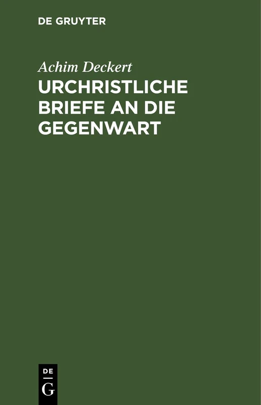 Urchristliche Briefe an Die Gegenwart: Eine Freihe Wiedergabe Der Briefe Des Neuen Testaments
