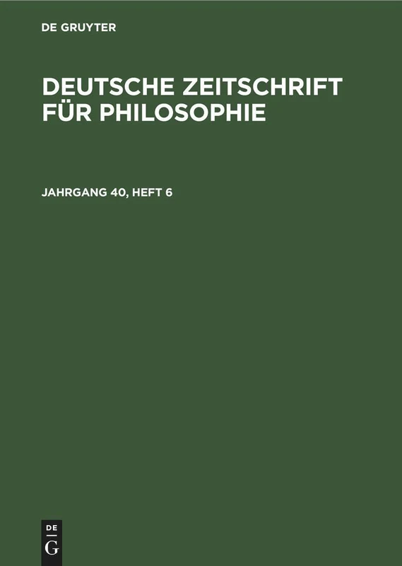 Deutsche Zeitschrift Für Philosophie. Jahrgang 40, Heft 6