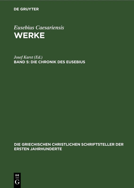Die Chronik Des Eusebius: 20 (Die Griechischen Christlichen Schriftsteller Der Ersten Jahr)
