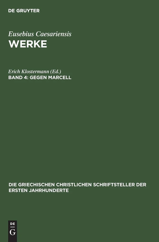 Gegen Marcell: Über Die Kirchliche Theologie. Die Fragmente Marcells: 59 (Die Griechischen Christlichen Schriftsteller Der Ersten Jahr)