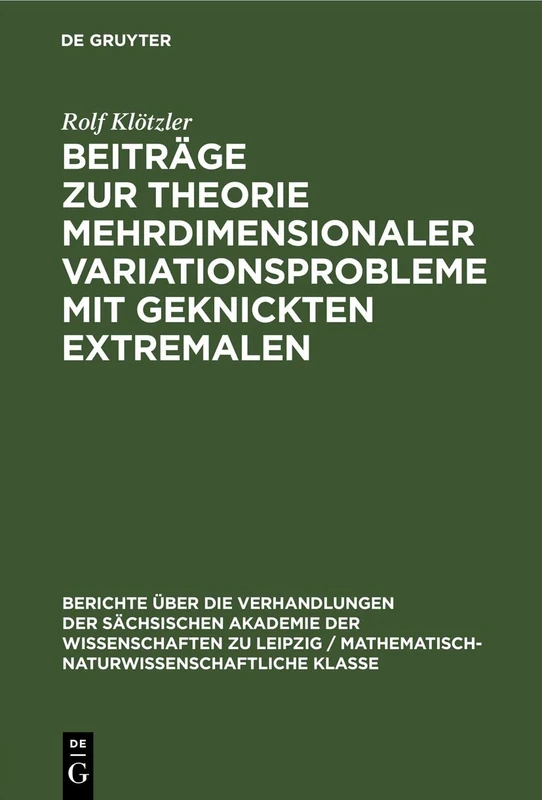 Beiträge Zur Theorie Mehrdimensionaler Variationsprobleme Mit Geknickten Extremalen: 102 (Berichte Über die Verhandlungen der Sächsischen Akademie der Wissenschaften Zu Leipzig / Philologisc)