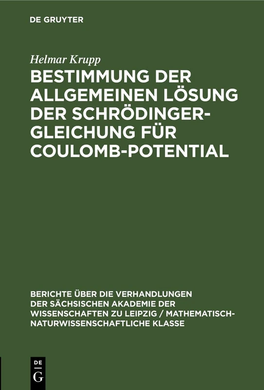 Bestimmung Der Allgemeinen Lösung Der Schrödinger-Gleichung Für Coulomb-Potential: 97 (Berichte Über die Verhandlungen der Sächsischen Akademie der Wissenschaften Zu Leipzig / Philologisc) - Image 1
