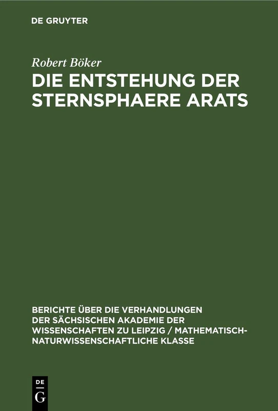 Die Entstehung Der Sternsphaere Arats: 99 (Berichte Über die Verhandlungen der Sächsischen Akademie der Wissenschaften Zu Leipzig / Philologisc)