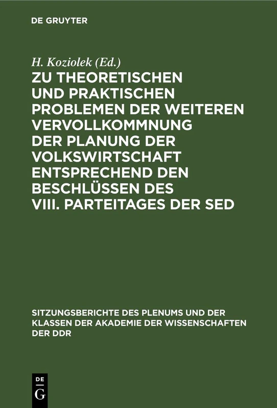 Zu Theoretischen Und Praktischen Problemen Der Weiteren Vervollkommnung Der Planung Der Volkswirtschaft Entsprechend Den Beschlüssen Des VIII. ... der Akademie der Wissenschaften der Ddr)