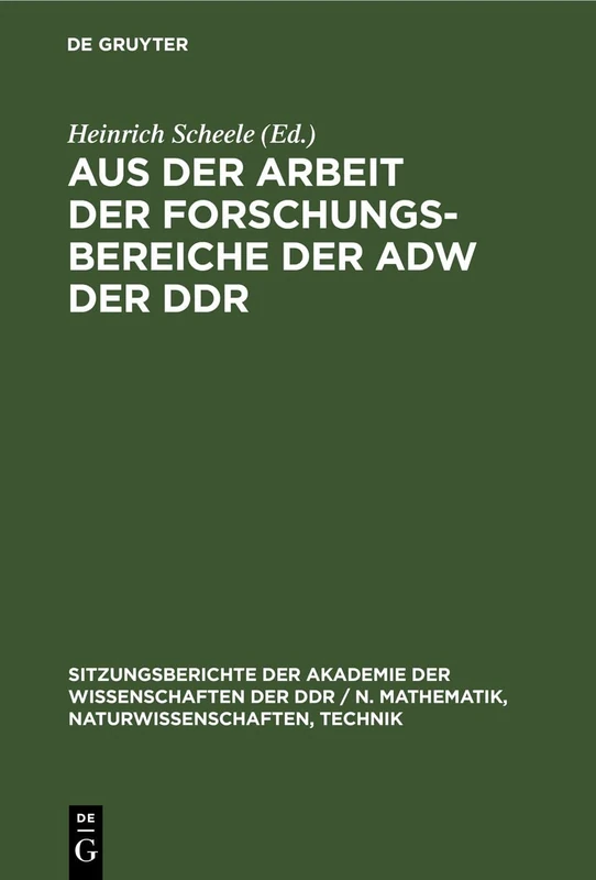 Aus Der Arbeit Der Forschungsbereiche Der Adw Der DDR: Festkolloquium Zum 70. Geburtstag Des Präsidenten Hermann Klare: 1980 (Sitzungsberichte der ... / N. Mathematik, Naturwissenschaften, Techn)