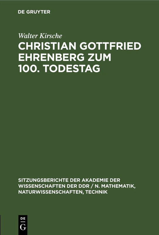 Christian Gottfried Ehrenberg Zum 100. Todestag: Ein Beitrag Zur Geschichte Der Mikroskopischen Hirnforschung: 1977 (Sitzungsberichte der Akademie der ... / N. Mathematik, Naturwissenschaften, Techn)