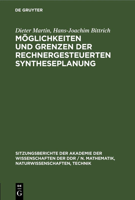 Möglichkeiten Und Grenzen Der Rechnergesteuerten Syntheseplanung: 1977 (Sitzungsberichte der Akademie der Wissenschaften der Ddr / N. Mathematik, Naturwissenschaften, Techn)