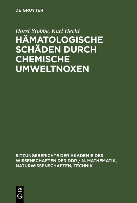 Hämatologische Schäden Durch Chemische Umweltnoxen: 1976 (Sitzungsberichte der Akademie der Wissenschaften der Ddr / N. Mathematik, Naturwissenschaften, Techn)