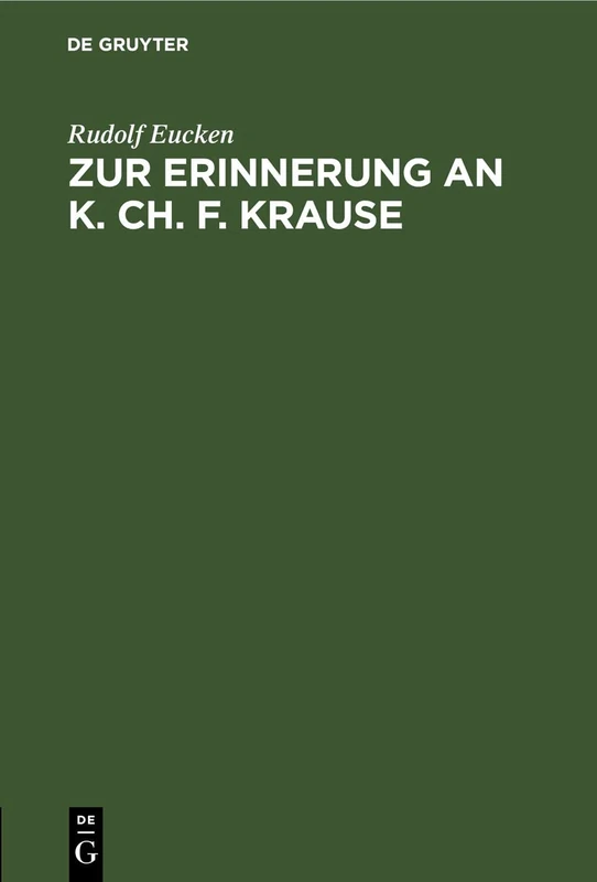 Zur Erinnerung an K. Ch. F. Krause: Festrede Gehalten Zu Eisenberg Am 100. Geburtstage Des Philosophen