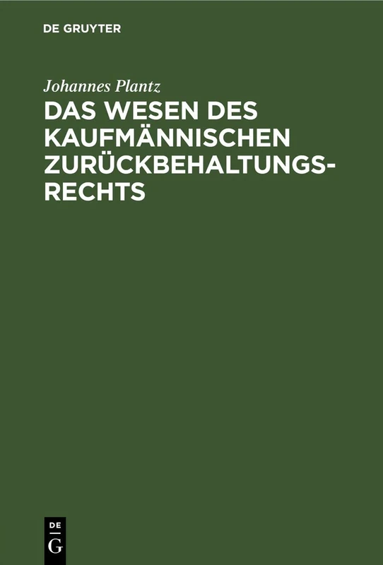 Das Wesen Des Kaufmännischen Zurückbehaltungsrechts: Geschichtlich Entwickelt