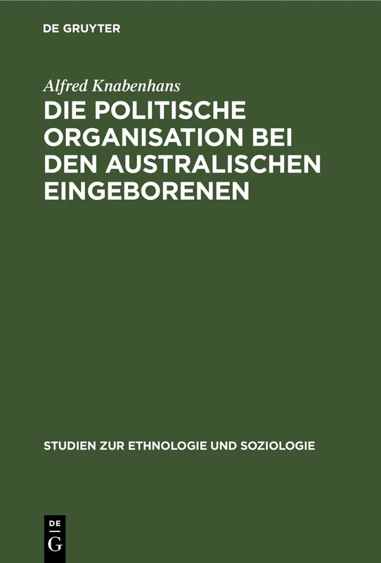 Die Politische Organisation Bei Den Australischen Eingeborenen: 2 (Studien Zur Ethnologie Und Soziologie)