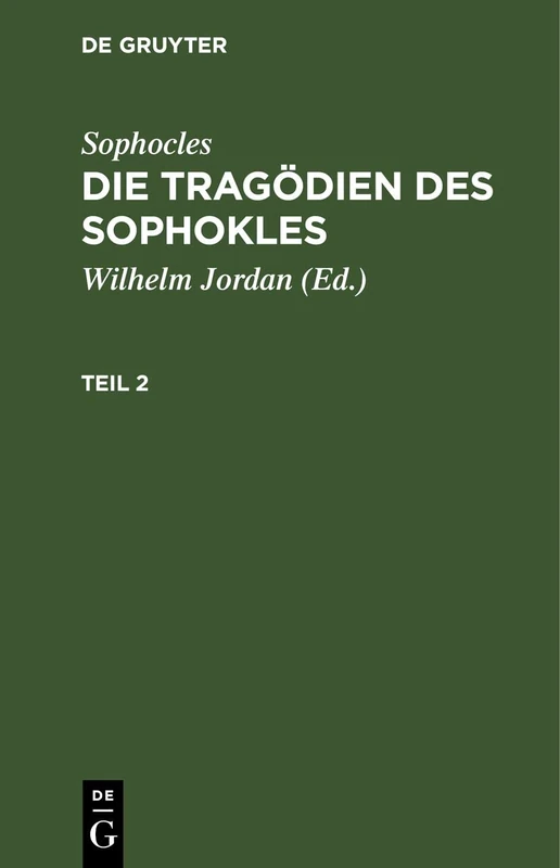 Sophocles: Die Tragödien Des Sophokles. Teil 2: Die Tragödien Des Sophokles. Teil 2
