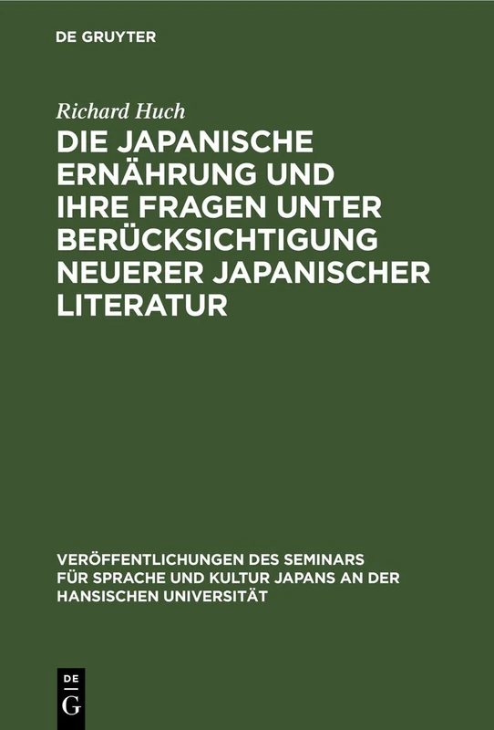 Die Japanische Ernährung Und Ihre Fragen Unter Berücksichtigung Neuerer Japanischer Literatur: 5 (Veröffentlichungen Des Seminars Für Sprache Und Kultur Japans An der Hamburgischen Universität)