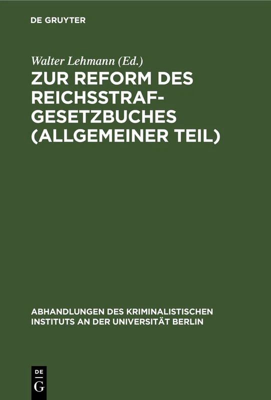 Zur Reform Des Reichsstrafgesetzbuches (Allgemeiner Teil): Berichte Über Die Literatur Der Jahre 1902-1904: 4 (Abhandlungen Des Kriminalistischen Instituts an Der Universi)