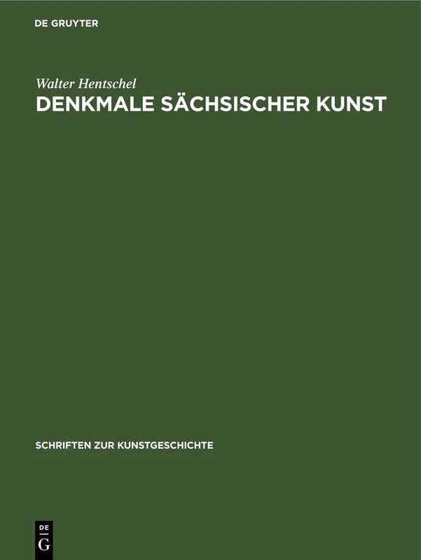 Denkmale Sächsischer Kunst: 15 (Schriften Zur Kunstgeschichte)