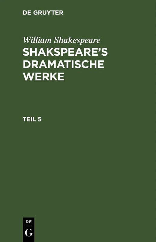William Shakespeare: Shakspeare's Dramatische Werke. Teil 5: Shakspeare’s Dramatische Werke. Teil 5