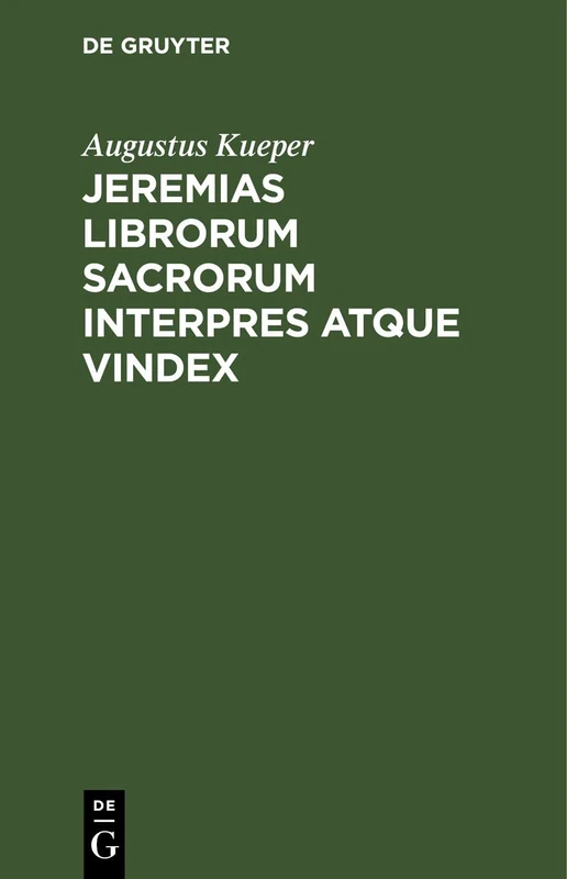 Jeremias Librorum Sacrorum Interpres Atque Vindex